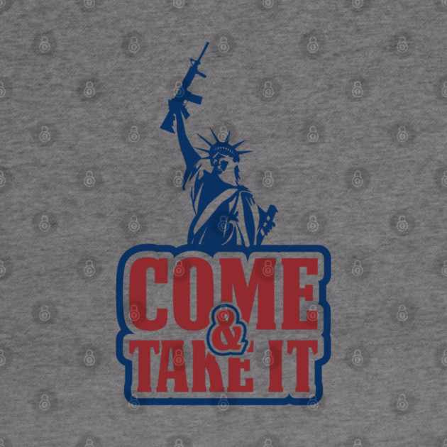 Come and Take It Patriotic USA Pride by Anticorporati