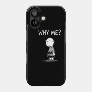 Charlie Brown - Why me? Phone Case