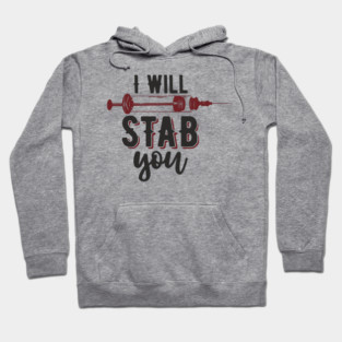 I Will Stab You Sassy Nurse Sarcasm Hoodie