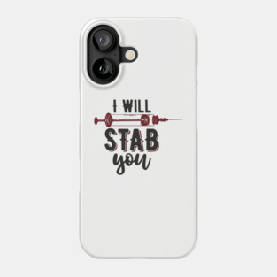 I Will Stab You Sassy Nurse Sarcasm Phone Case