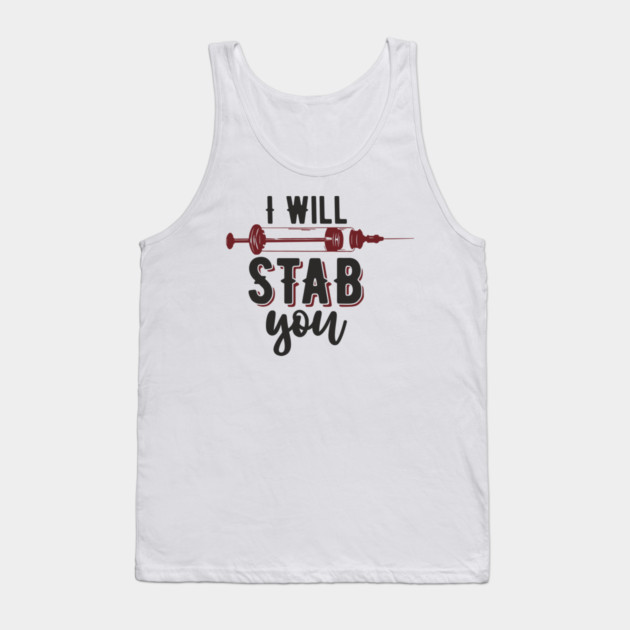 I Will Stab You Sassy Nurse Sarcasm Tank Top by Anticorporati