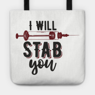 I Will Stab You Sassy Nurse Sarcasm Tote