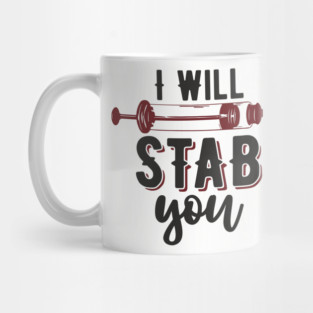 I Will Stab You Sassy Nurse Sarcasm Mug