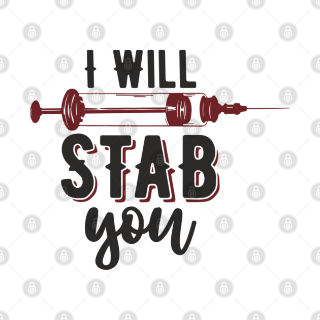 I Will Stab You Sassy Nurse Sarcasm by Anticorporati