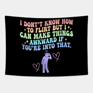 I Don't Know How To Flirt But I-Can Make Things Tapestry