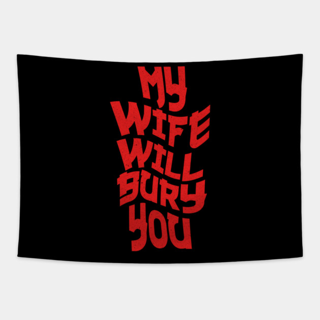 My Wife Will Bury You Tapestry by The WYLD Tribe