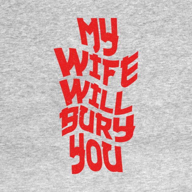 My Wife Will Bury You by The WYLD Tribe