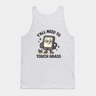 Y’all Need to Touch Grass - Funny Gamer Meme Tank Top