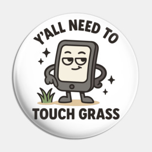 Y’all Need to Touch Grass - Funny Gamer Meme Pin