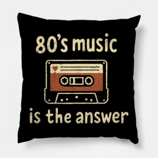 80's Music Is the Answer Nostalgic Vibes Pillow