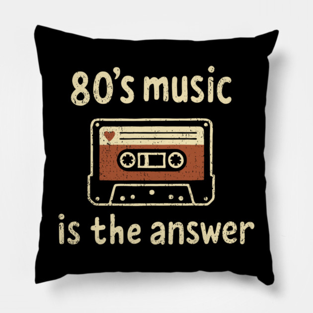 80's Music Is the Answer Nostalgic Vibes Pillow by Anticorporati