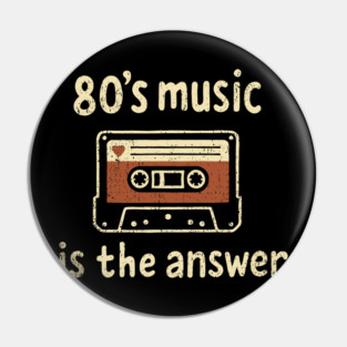 80's Music Is the Answer Nostalgic Vibes Pin