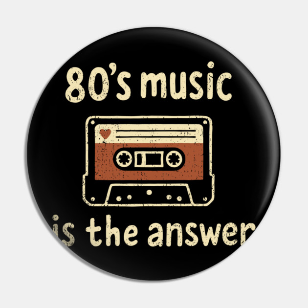 80's Music Is the Answer Nostalgic Vibes Pin by Anticorporati
