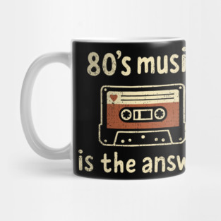 80's Music Is the Answer Nostalgic Vibes Mug