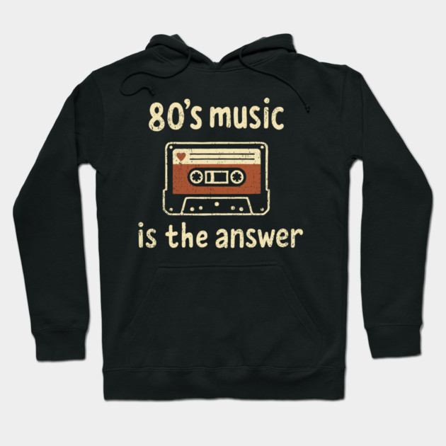 80's Music Is the Answer Nostalgic Vibes Hoodie by Anticorporati