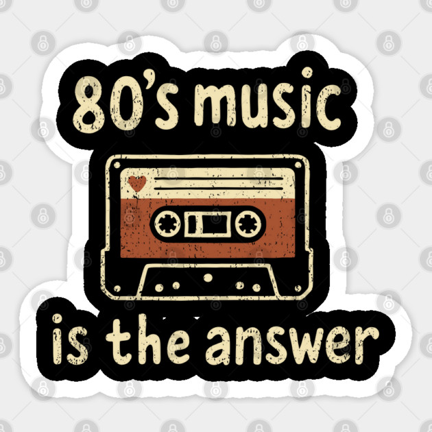 80's Music Is the Answer Nostalgic Vibes Sticker by Anticorporati
