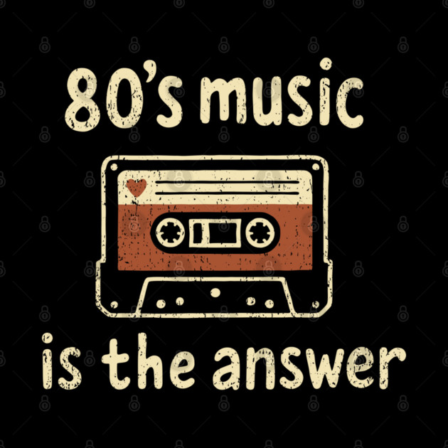 80's Music Is the Answer Nostalgic Vibes by Anticorporati