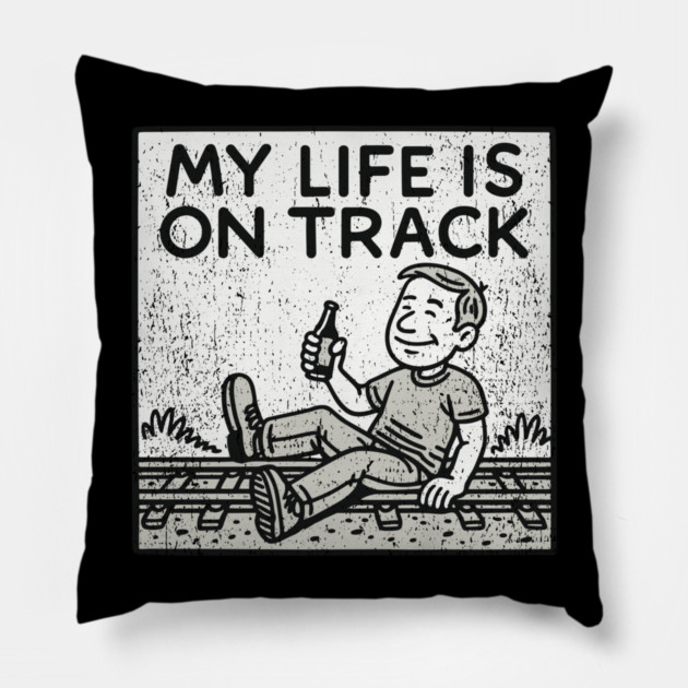My Life Is On Track Existential Burnout Adulting Fail Pillow by Anticorporati