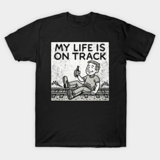 My Life Is On Track Existential Burnout Adulting Fail T-Shirt