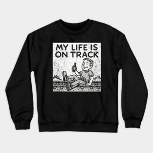 My Life Is On Track Existential Burnout Adulting Fail Crewneck Sweatshirt