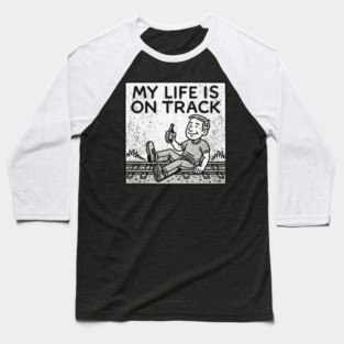 My Life Is On Track Existential Burnout Adulting Fail Baseball T-Shirt