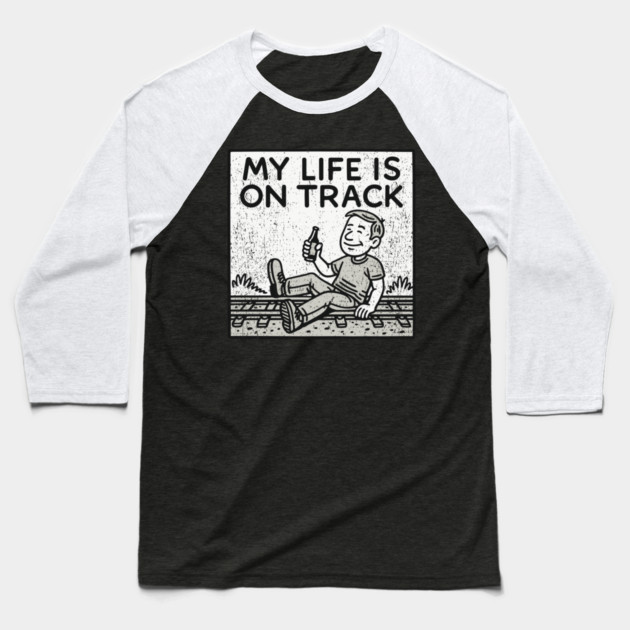 My Life Is On Track Existential Burnout Adulting Fail Baseball T-Shirt by Anticorporati