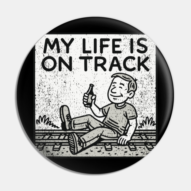 My Life Is On Track Existential Burnout Adulting Fail Pin by Anticorporati