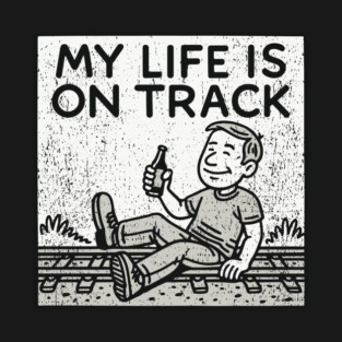 My Life Is On Track Existential Burnout Adulting Fail T-Shirt