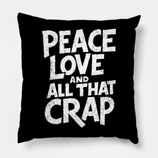 Peace Love and All That Crap Rebel Vibe Sarcasm Pillow
