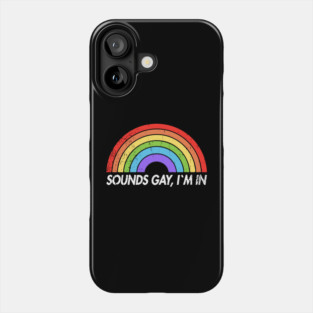 Sounds Gay I'm In Funny Pride Party Vibes Phone Case