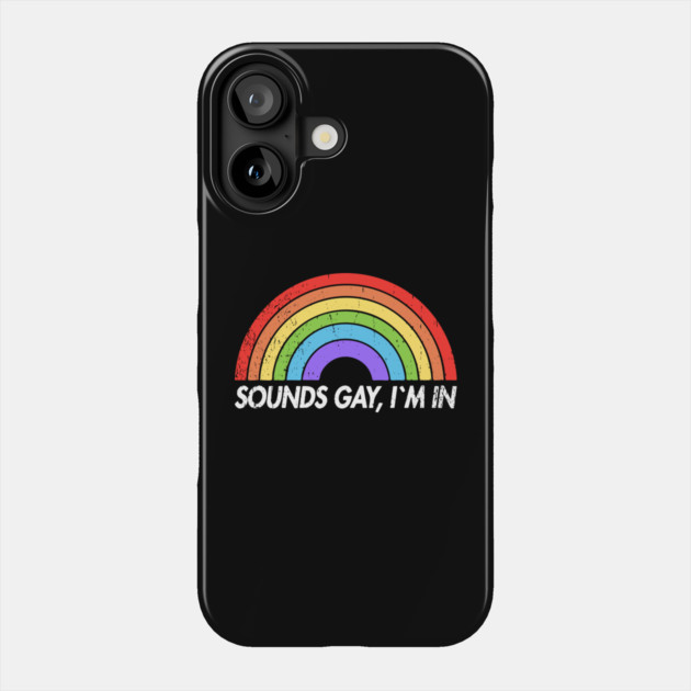 Sounds Gay I'm In Funny Pride Party Vibes Phone Case by Anticorporati