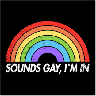 Sounds Gay I'm In Funny Pride Party Vibes Posters and Art
