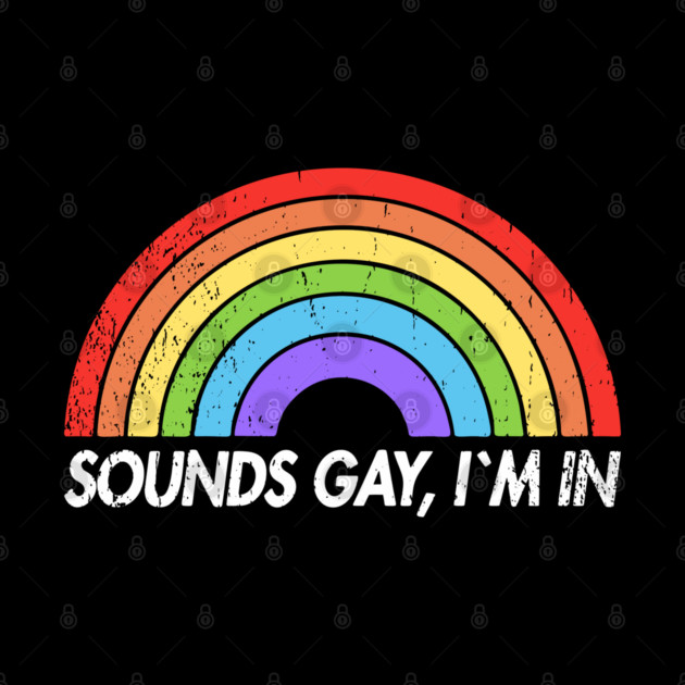 Sounds Gay I'm In Funny Pride Party Vibes by Anticorporati