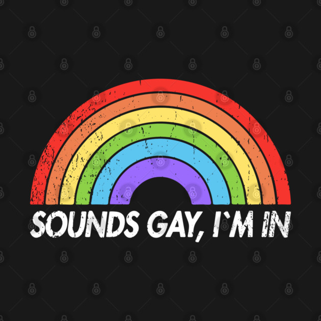 Sounds Gay I'm In Funny Pride Party Vibes by Anticorporati