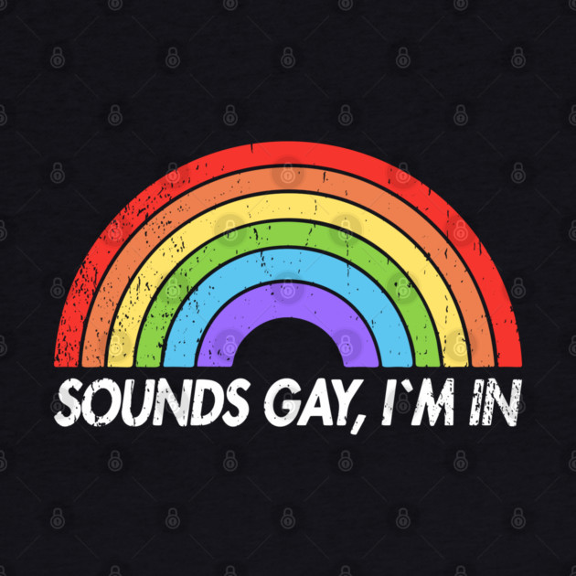 Sounds Gay I'm In Funny Pride Party Vibes by Anticorporati