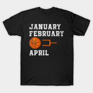 Funny Basketball January February Basketball April March College Basketball 3 8 T-Shirt