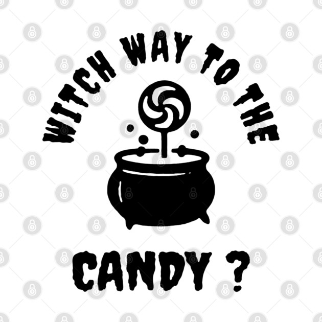 Witch Way to the Candy by DIGITAL MERCH CREATIONS