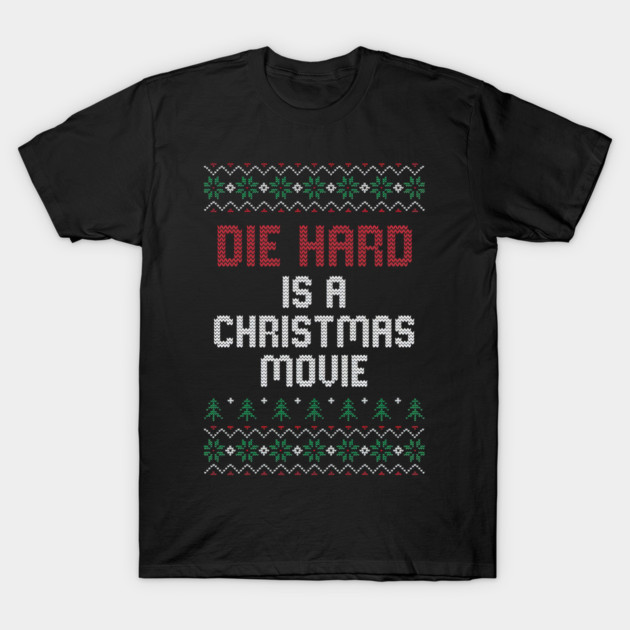 Die Hard is a Christmas Movie // Ugly Sweater T-Shirt by Tv Moments