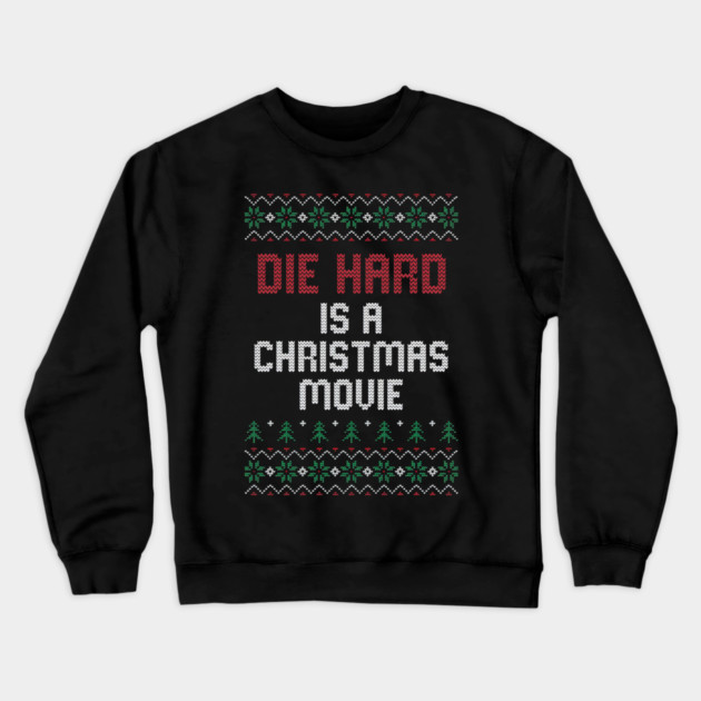 Die Hard is a Christmas Movie // Ugly Sweater Crewneck Sweatshirt by Tv Moments