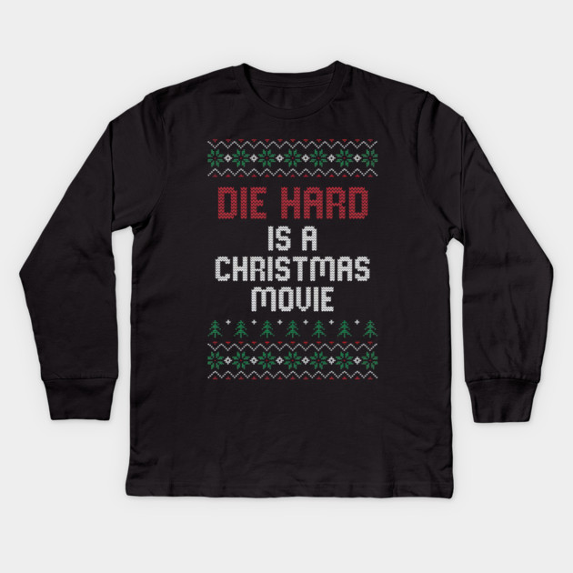 Die Hard is a Christmas Movie // Ugly Sweater Kids Long Sleeve T-Shirt by Tv Moments