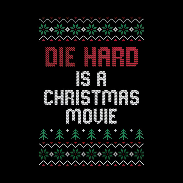 Die Hard is a Christmas Movie // Ugly Sweater by Tv Moments