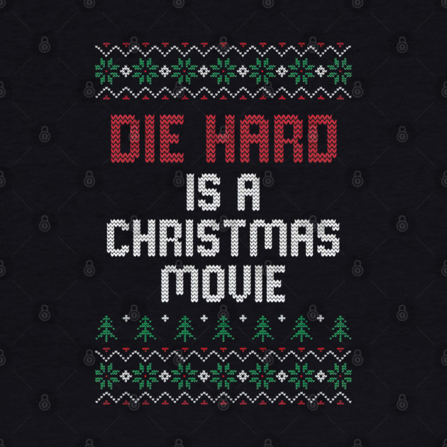 Die Hard is a Christmas Movie // Ugly Sweater by Tv Moments