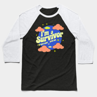 I’m a survivor, I’m not gon’ give up Baseball T-Shirt