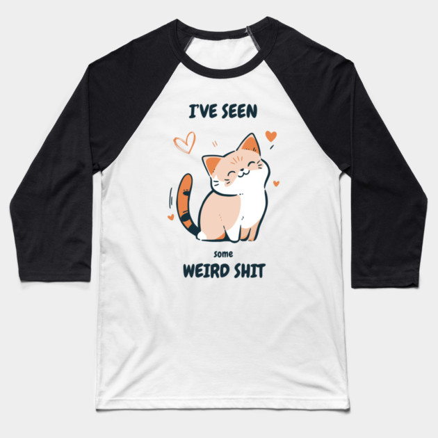 I've Seen Some Weird Shit T-Shirt - Funny Sarcastic Cute Cat Meme Tee Baseball T-Shirt by TurnEffect