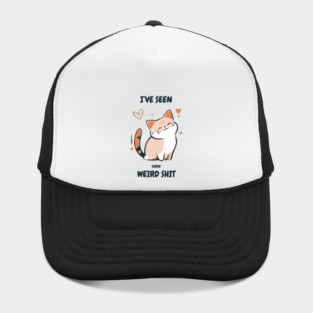I've Seen Some Weird Shit T-Shirt - Funny Sarcastic Cute Cat Meme Tee Hat