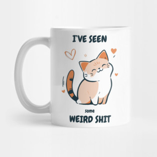 I've Seen Some Weird Shit T-Shirt - Funny Sarcastic Cute Cat Meme Tee Mug