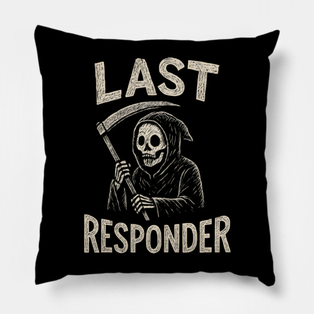 Last Responder | Funny Grim Reaper Dark Humor Gift Pillow by MakerMind8.2