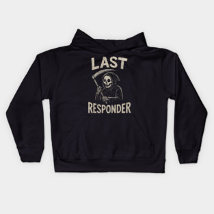Last Responder | Funny Grim Reaper Dark Humor Gift Kids Hoodie