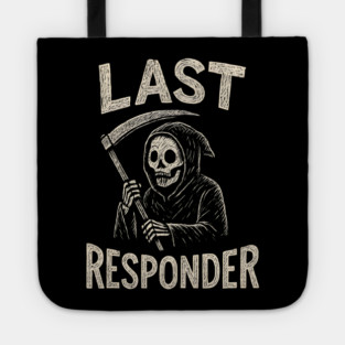 Last Responder | Funny Grim Reaper Dark Humor Gift Tote