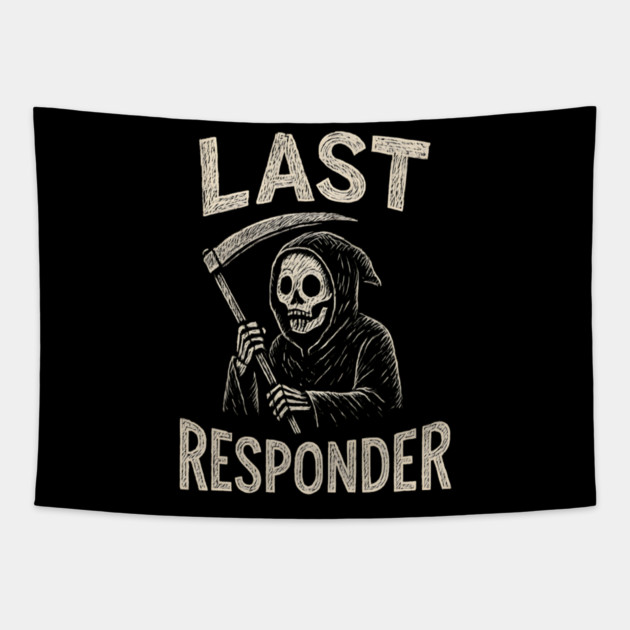 Last Responder | Funny Grim Reaper Dark Humor Gift Tapestry by MakerMind8.2